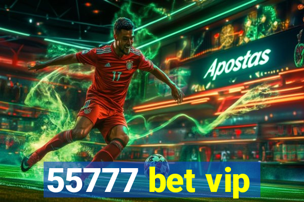 55777 bet vip